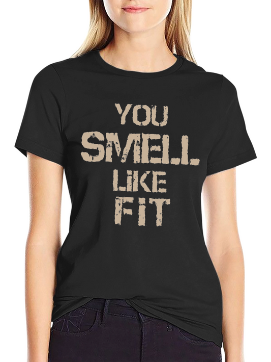 Funny You Smell Like Fit Graphic T-Shirt