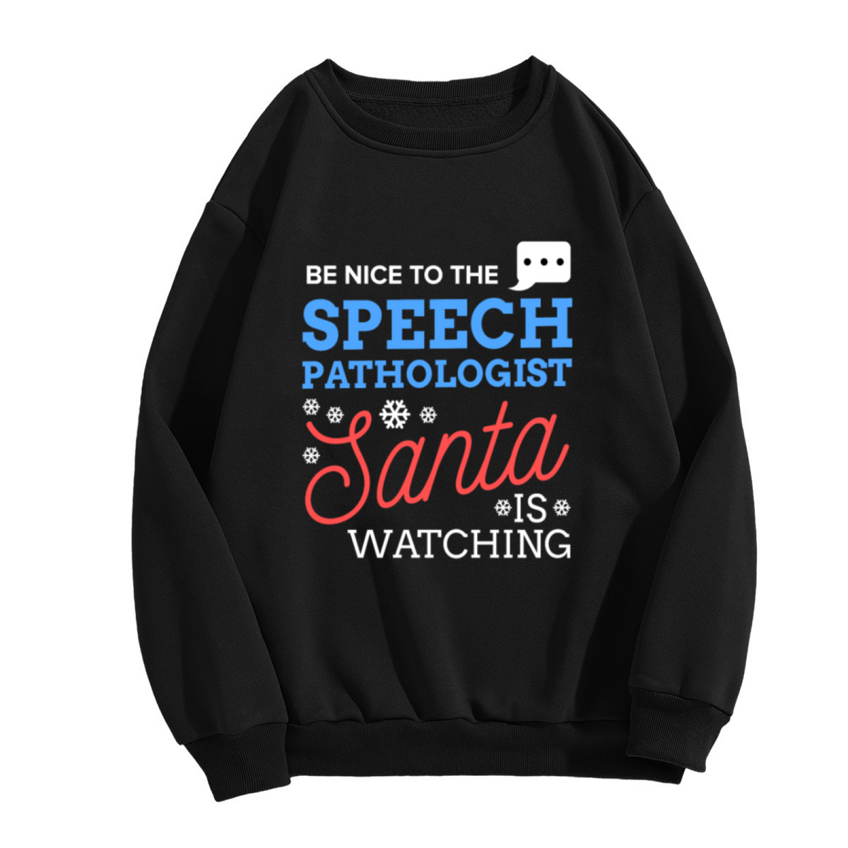 Be Nice To The Speech Pathologist Santa Is Watching Crewneck Sweatshirt | Funny SLP Christmas Pullover, Snowflake Lettering Graphic Top, Holiday Gift
