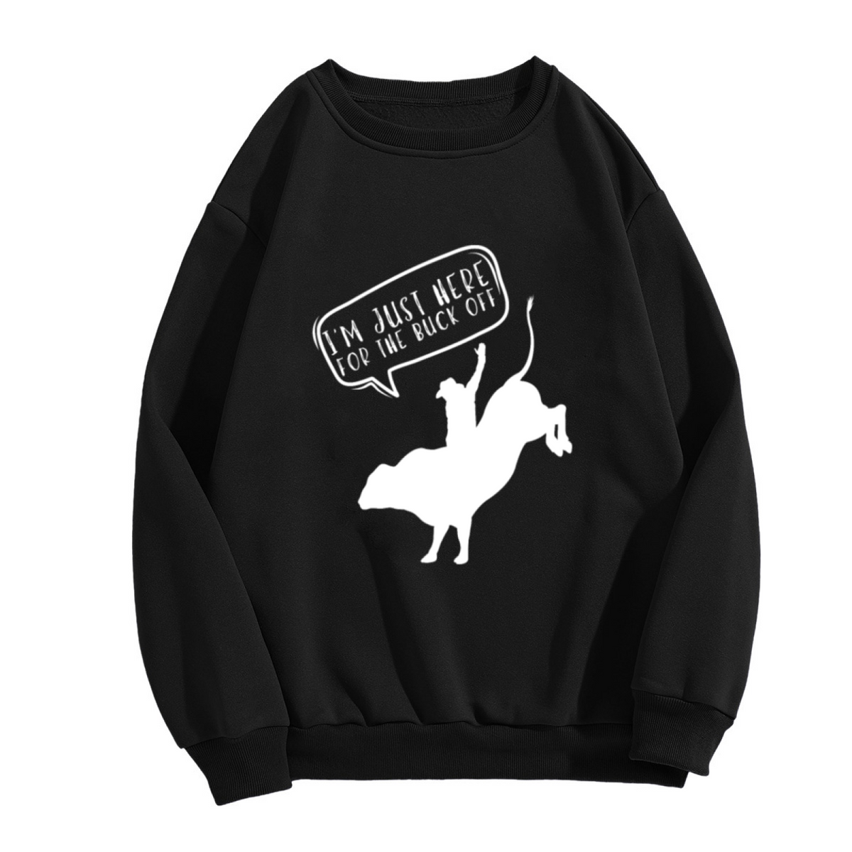 I'm Just Here For The Buck Off Rodeo Bull Rider Crewneck Sweatshirt | Funny Western Cowboy Pullover, Bull Riding Gift