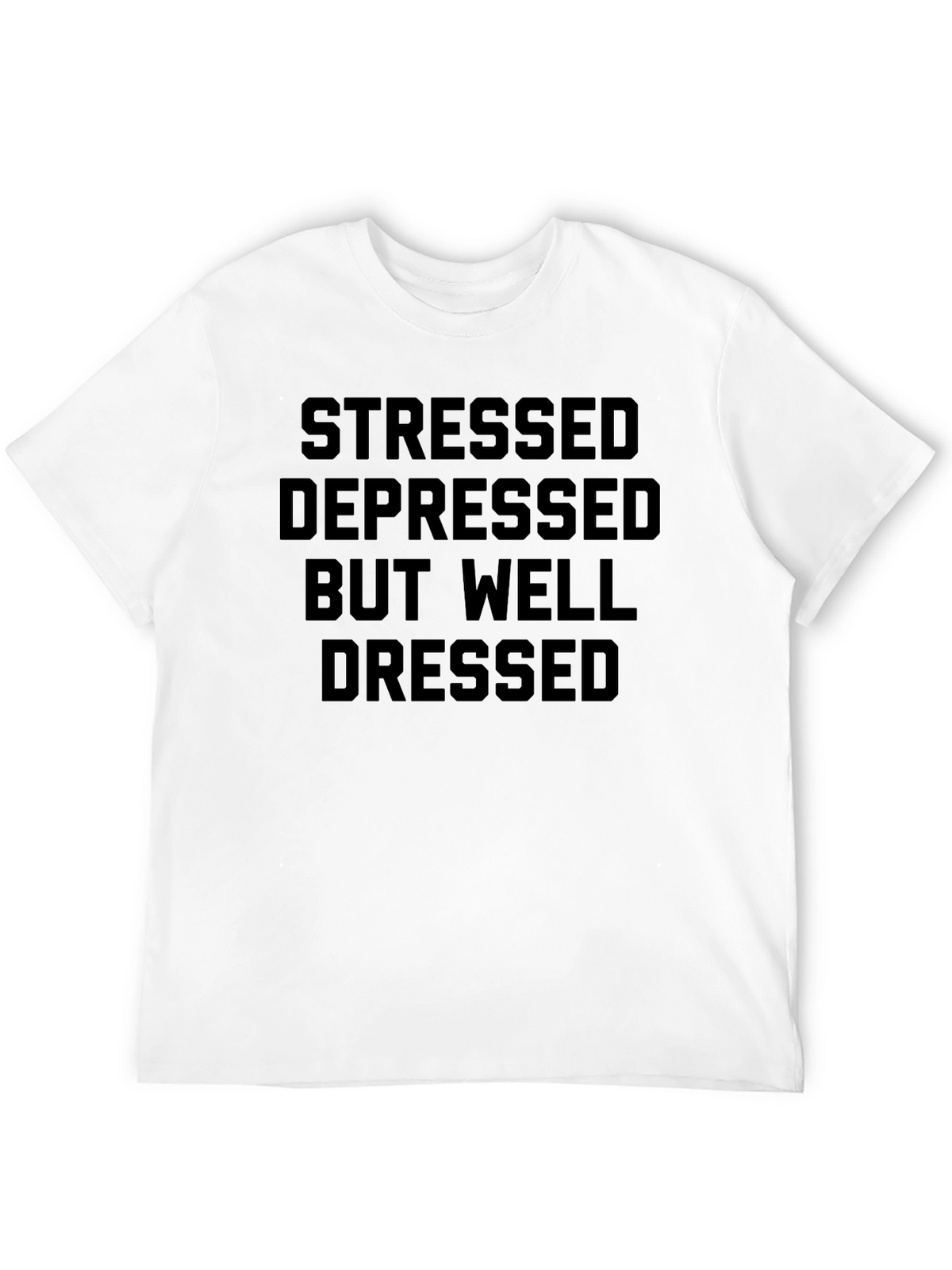 Stressed Depressed Well Dressed Black T-Shirt