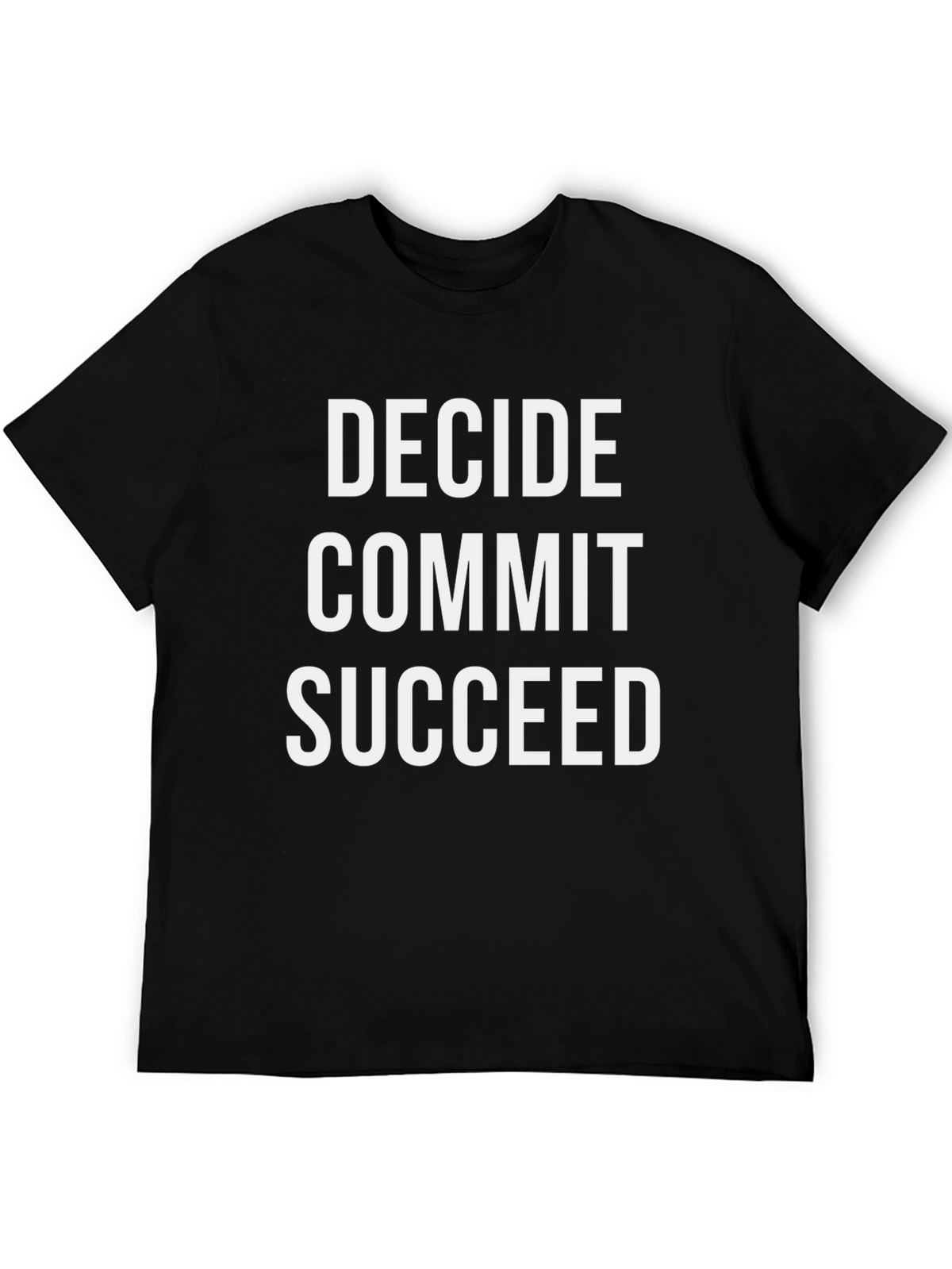 Decide Commit Succeed Graphic Tee