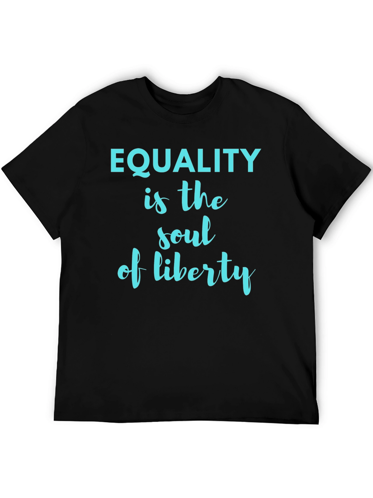 Equality is the Soul of Liberty Graphic Tee