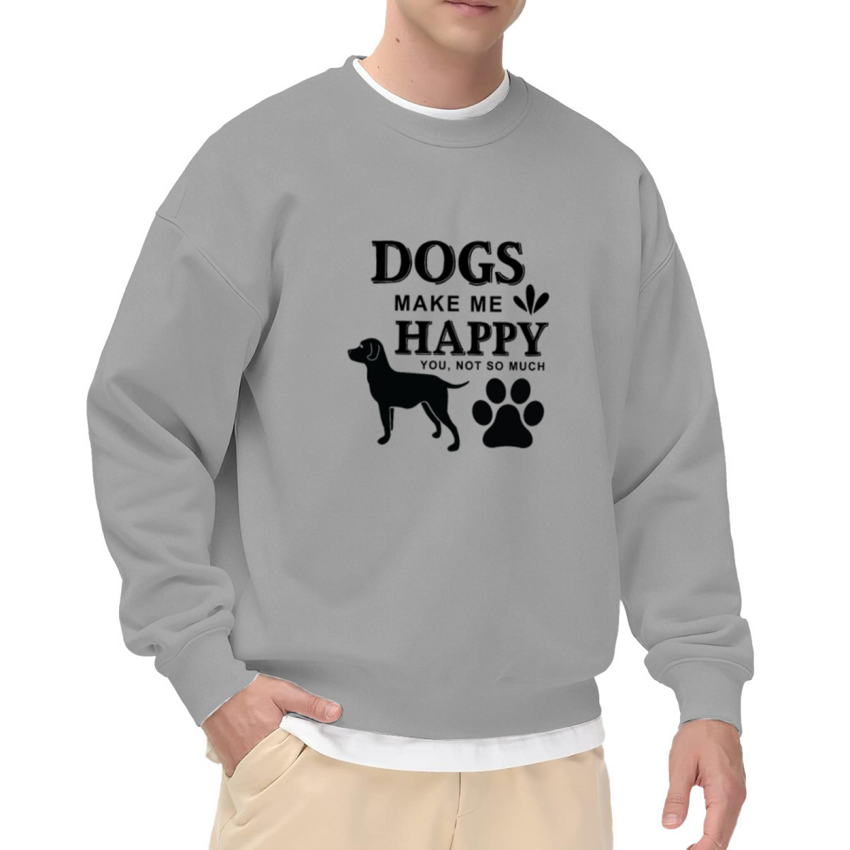 Dogs Make Me Happy You Not So Much Funny Dog Lover Crewneck Sweatshirt | Sarcastic Pet Owner Pullover, Dog Mom Gift