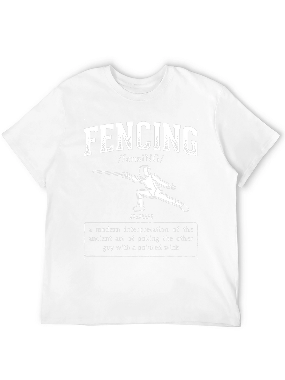 Funny Fencing Definition T-Shirt - Pointed Stick Art!