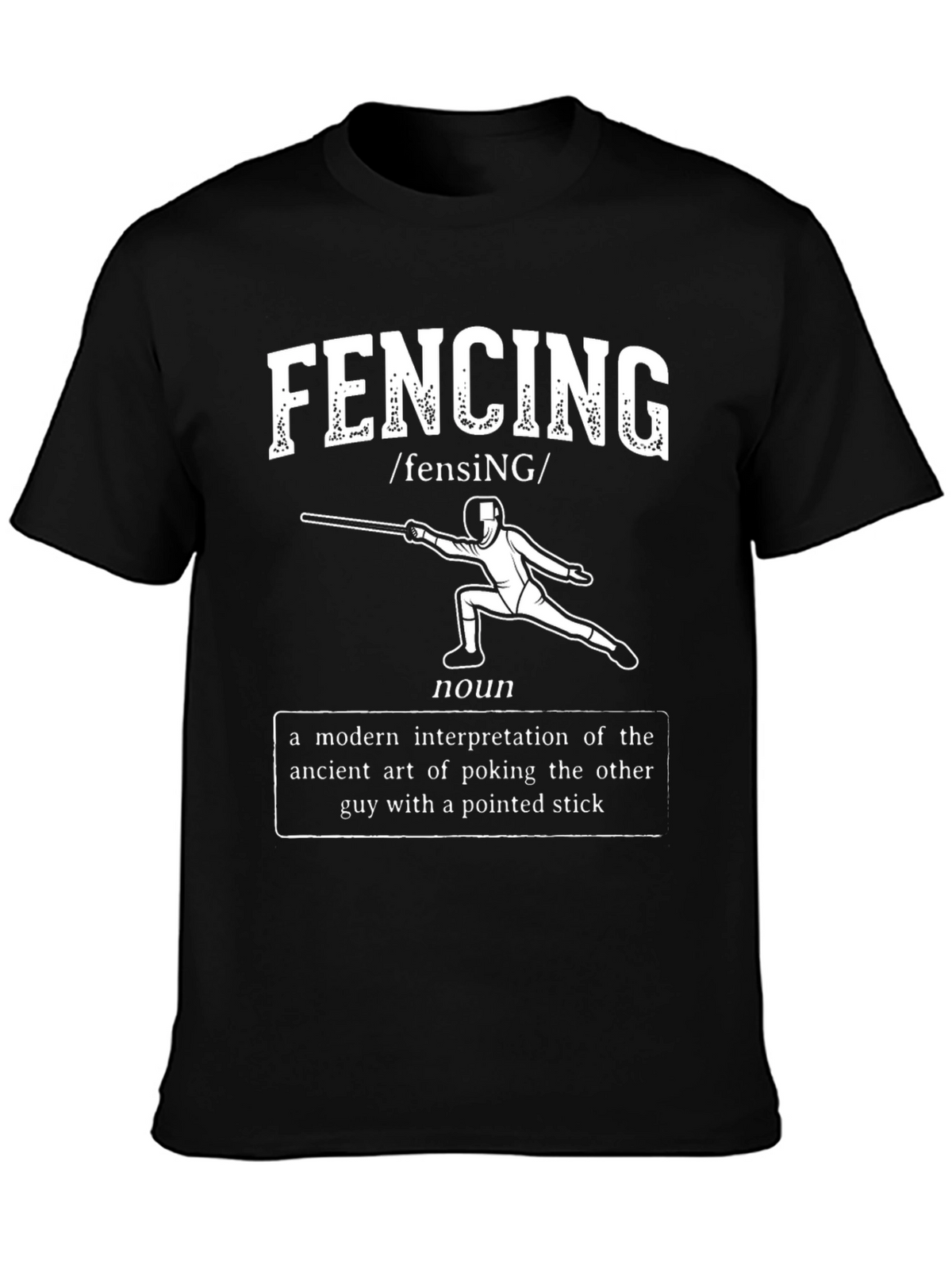 Funny Fencing Definition T-Shirt - Pointed Stick Art!