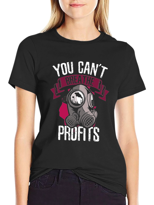 You Cant Breathe Profits T-Shirt - Activist Apparel