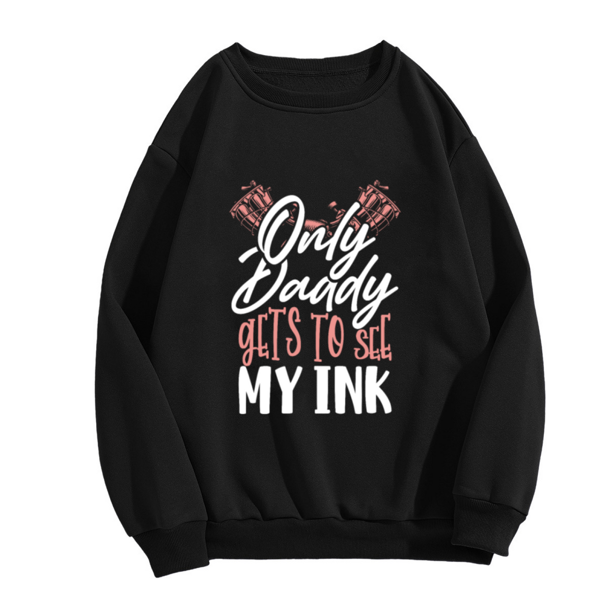 ""Only Daddy Gets To See My Ink"" Cheeky Tattoo Crewneck Sweatshirt - Funny Couples Gift & Bachelorette Party