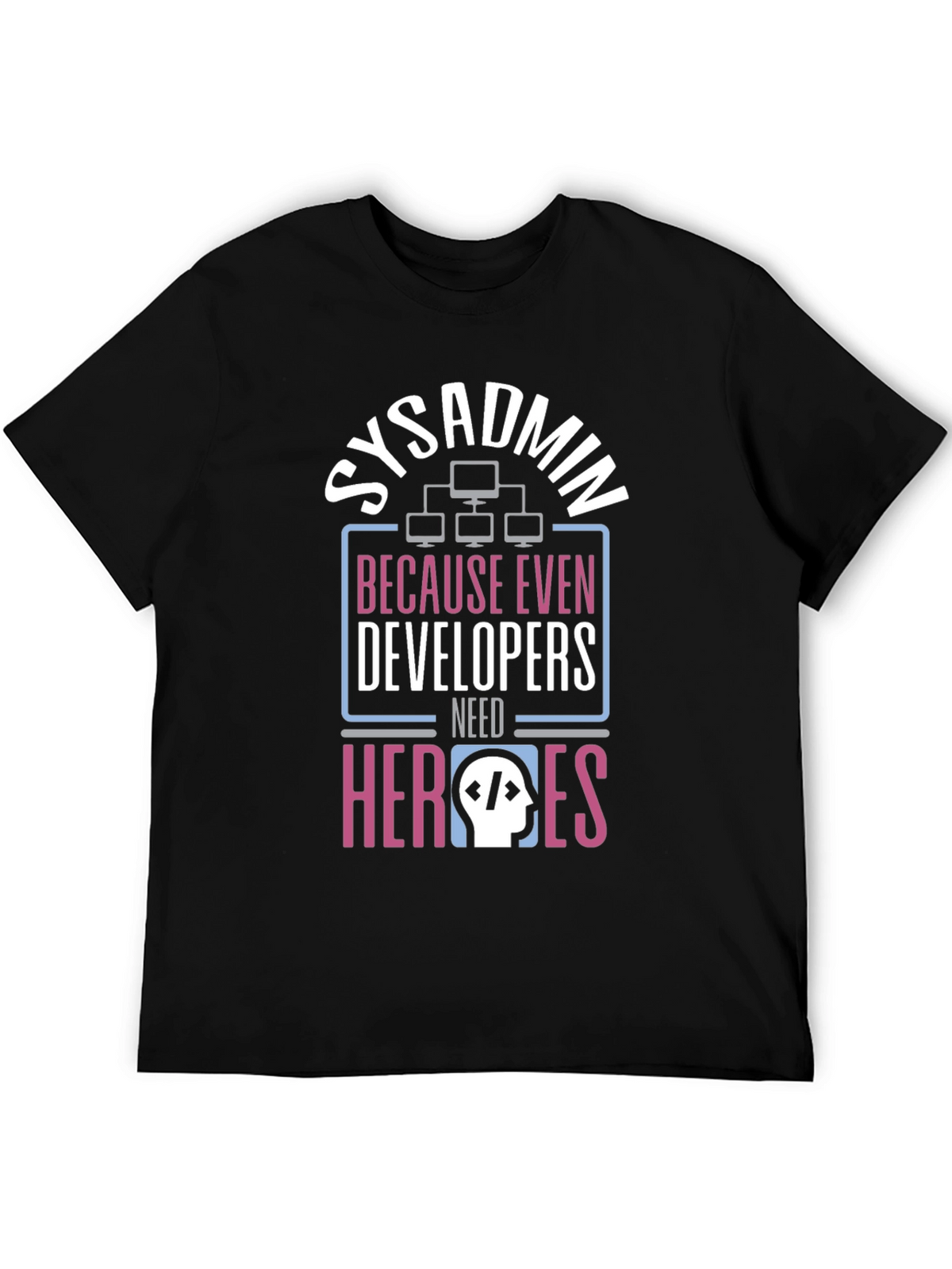 Sysadmin Hero T-Shirt - Developer Support Tee
