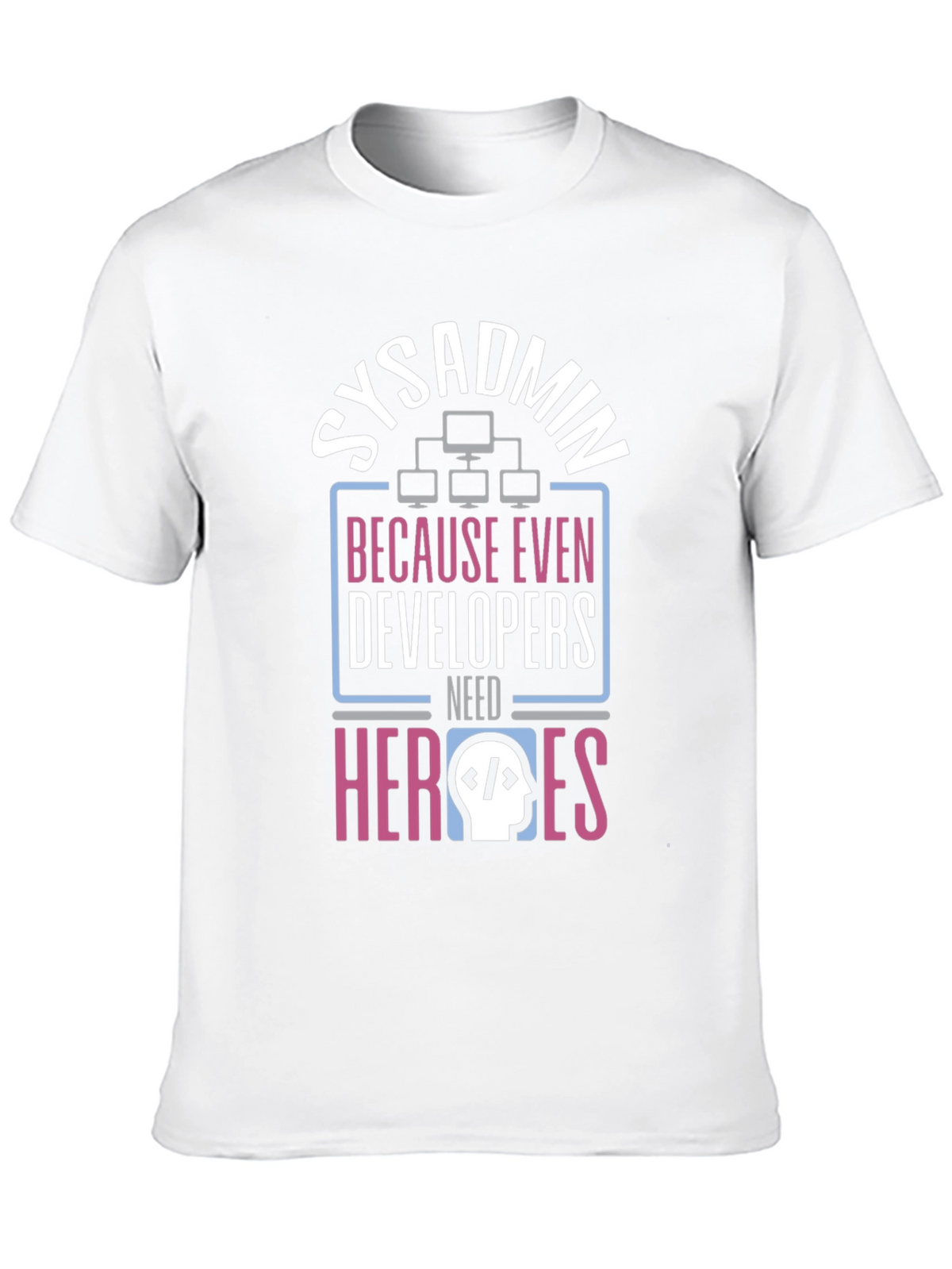 Sysadmin Hero T-Shirt - Developer Support Tee