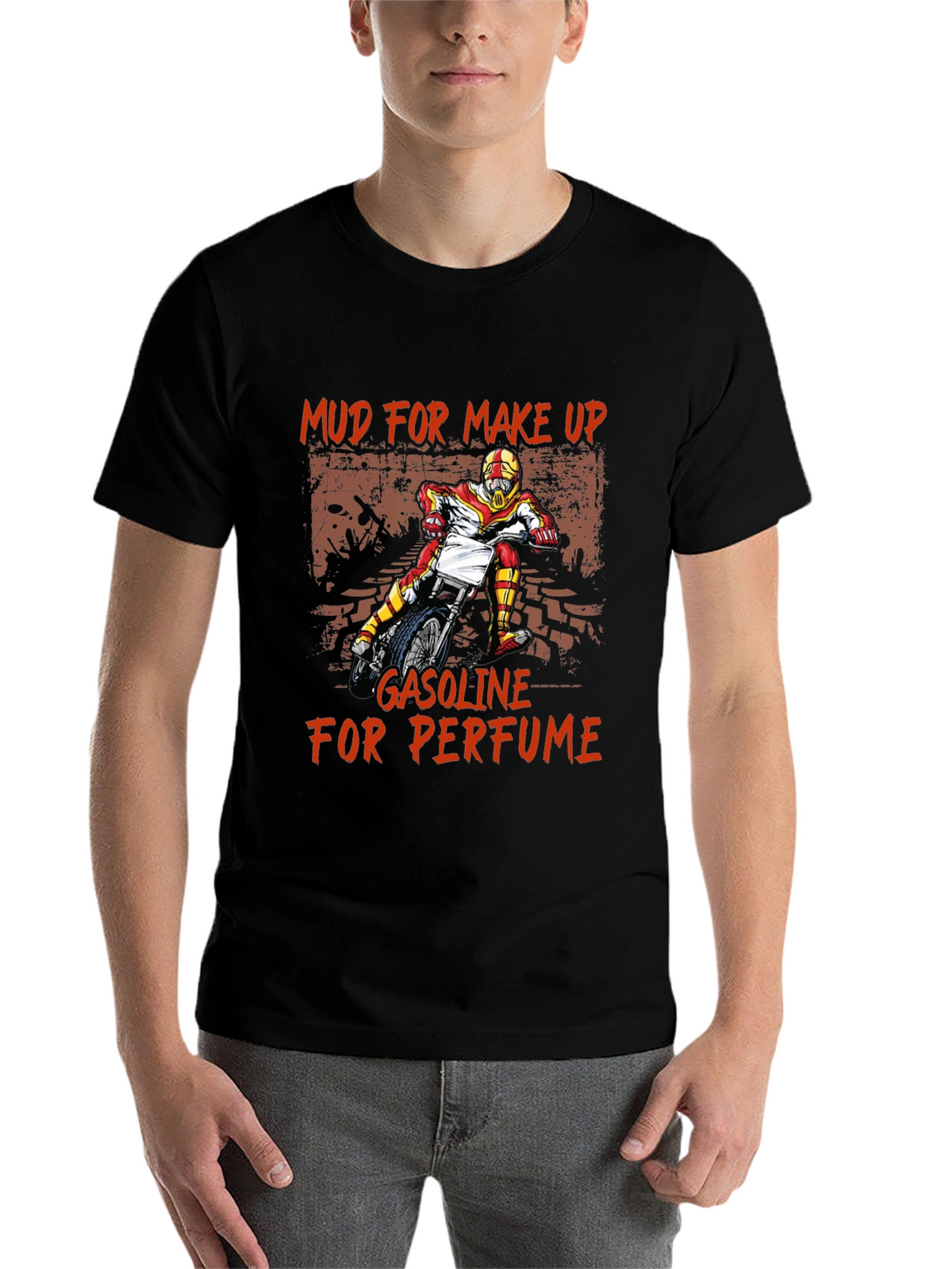 Mud for Makeup Gasoline for Perfume T-Shirt