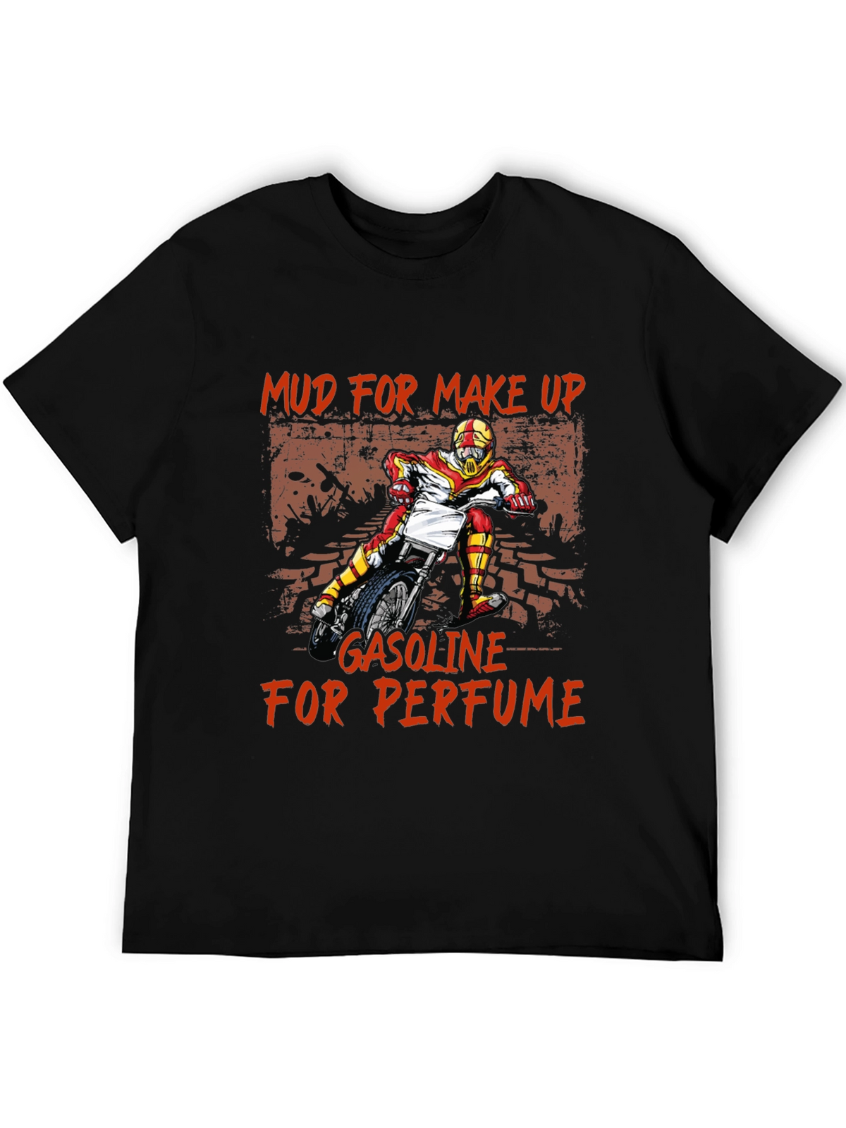 Mud for Makeup Gasoline for Perfume T-Shirt