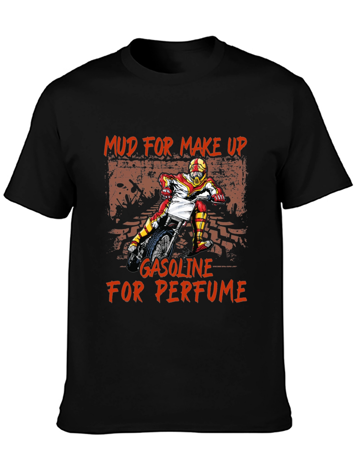 Mud for Makeup Gasoline for Perfume T-Shirt