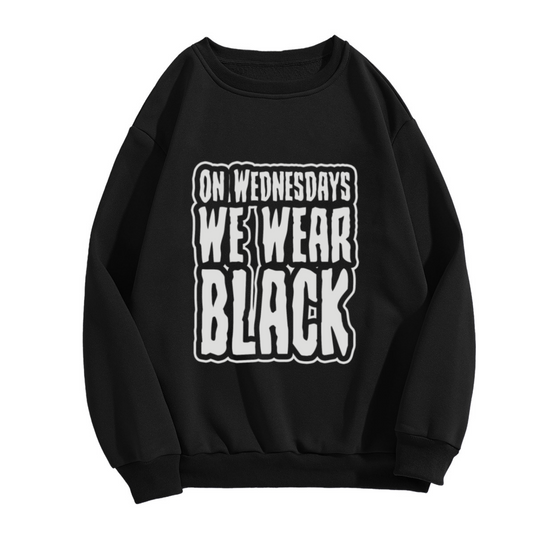 On Wednesdays We Wear Black Gothic Melting Text Crewneck Sweatshirt | Alternative Grunge Quote Pullover, Everyday Halloween Top