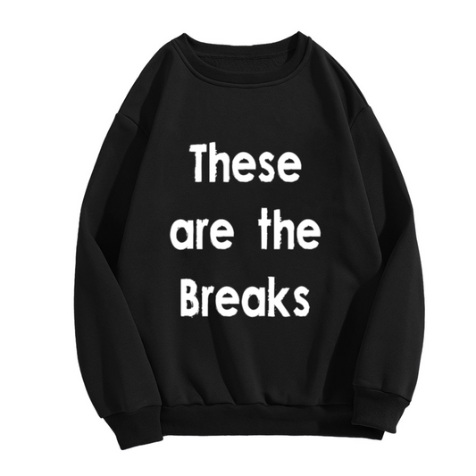 These Are The Breaks Sweatshirt | Vintage Distressed Quote Graphic Crewneck, Retro Hip Hop Pullover Top, Streetwear Gift for Men Women