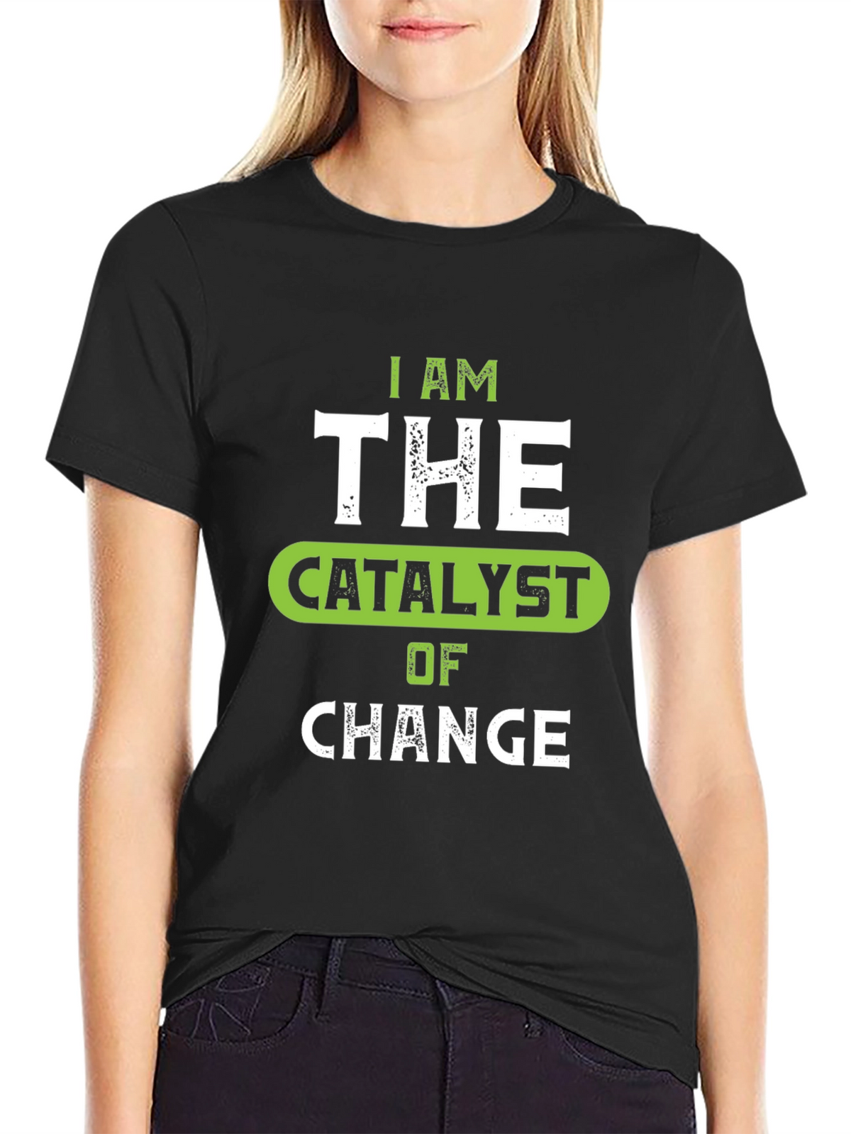I Am The Catalyst of Change Graphic Tee