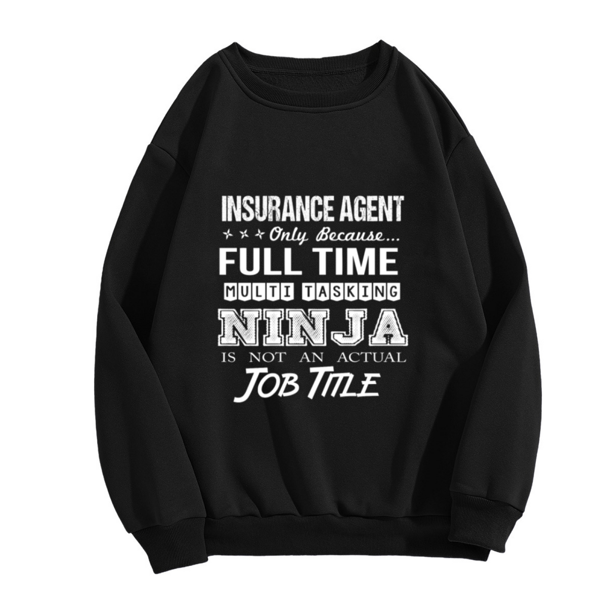 Insurance Agent Multitasking Ninja Sweatshirt | Funny Job Title Graphic Crewneck, Office Humor Pullover Top, Career Gift for Insurance Agents