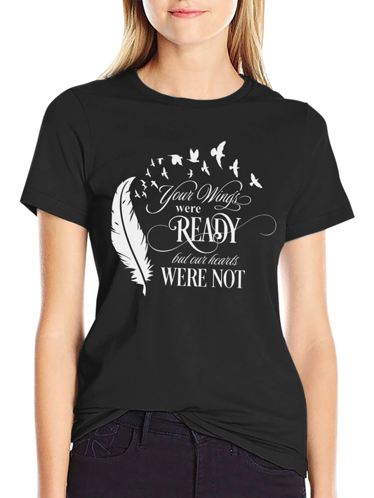 Your Wings Were Ready T-Shirt