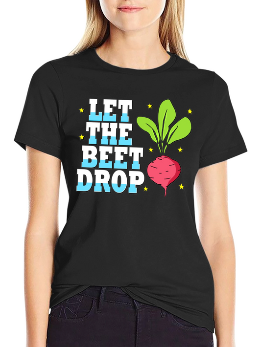 Let the Beet Drop T-Shirt - Funny Beet Lover Tee