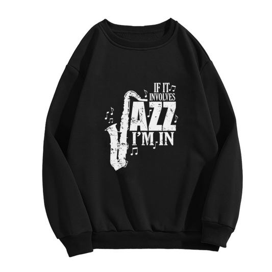 If It Involves Jazz I'm In Saxophone Music Crewneck Sweatshirt | Vintage Jazz Lover Pullover, Musician Gift