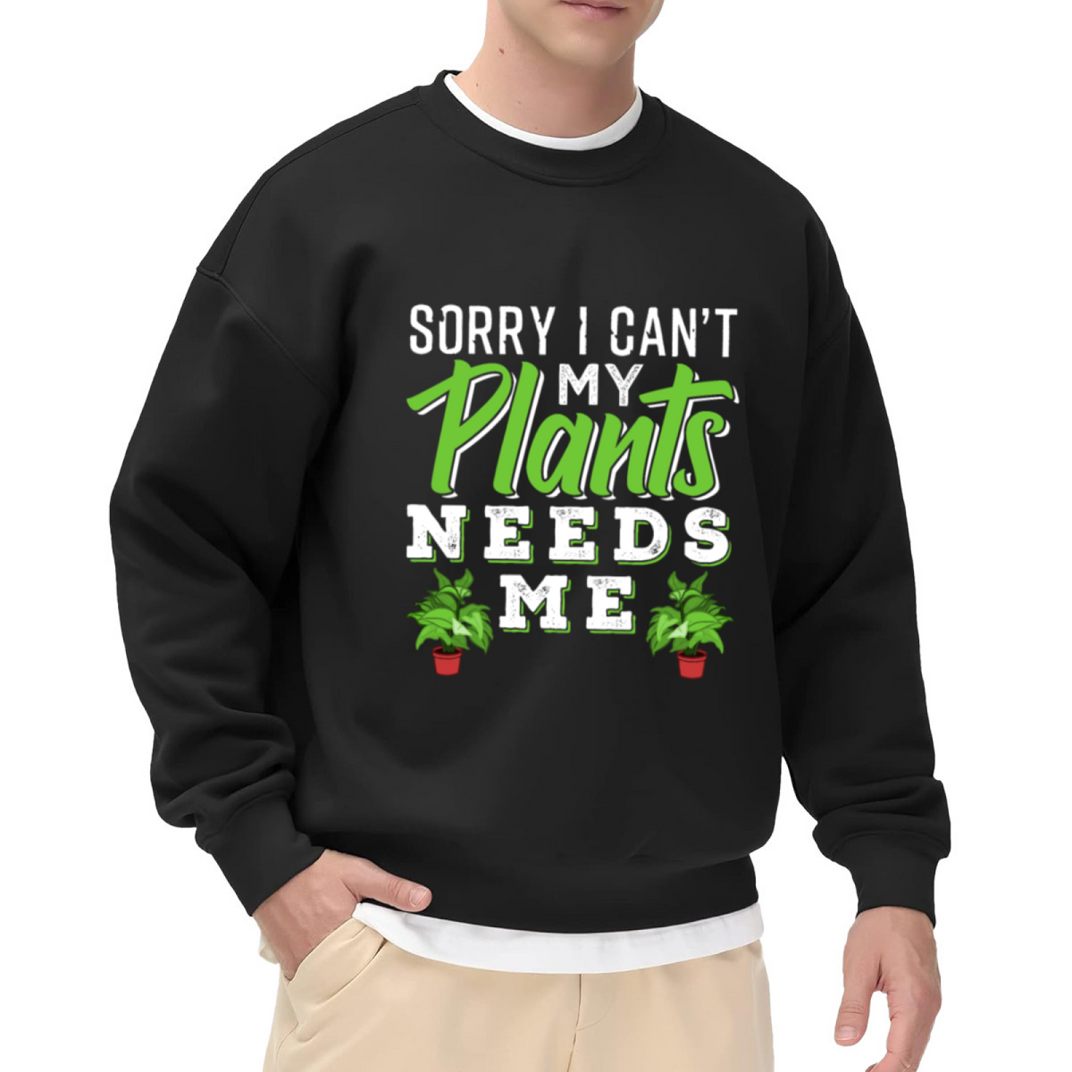 Sorry I Can't My Plants Need Me Plant Parent Crewneck Sweatshirt | Funny Gardening Plant Lover Pullover, Plant Mom Gift