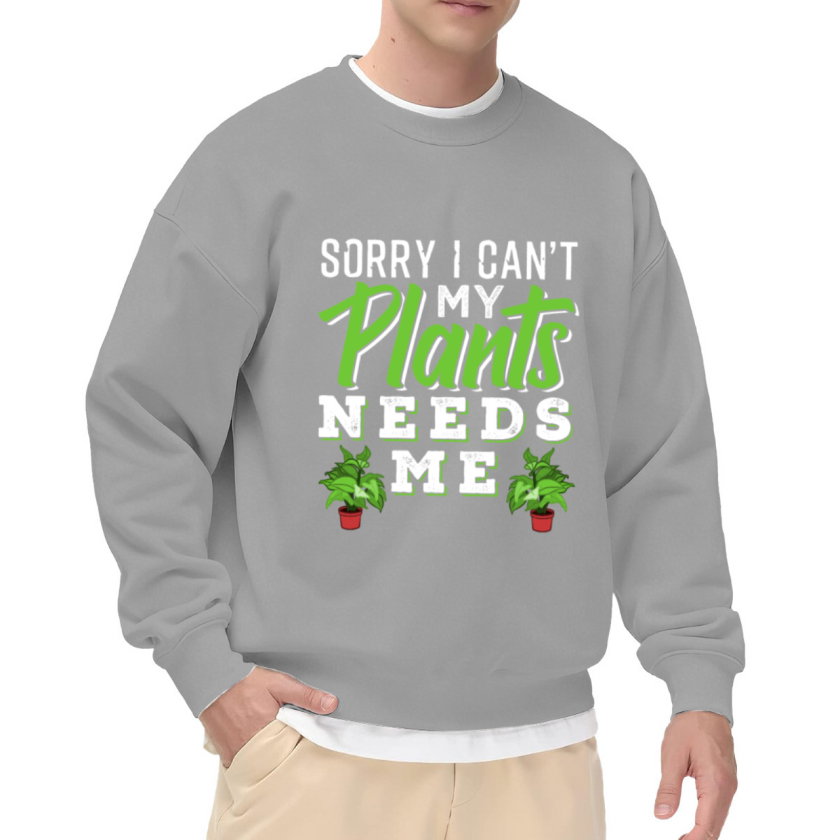 Sorry I Can't My Plants Need Me Plant Parent Crewneck Sweatshirt | Funny Gardening Plant Lover Pullover, Plant Mom Gift