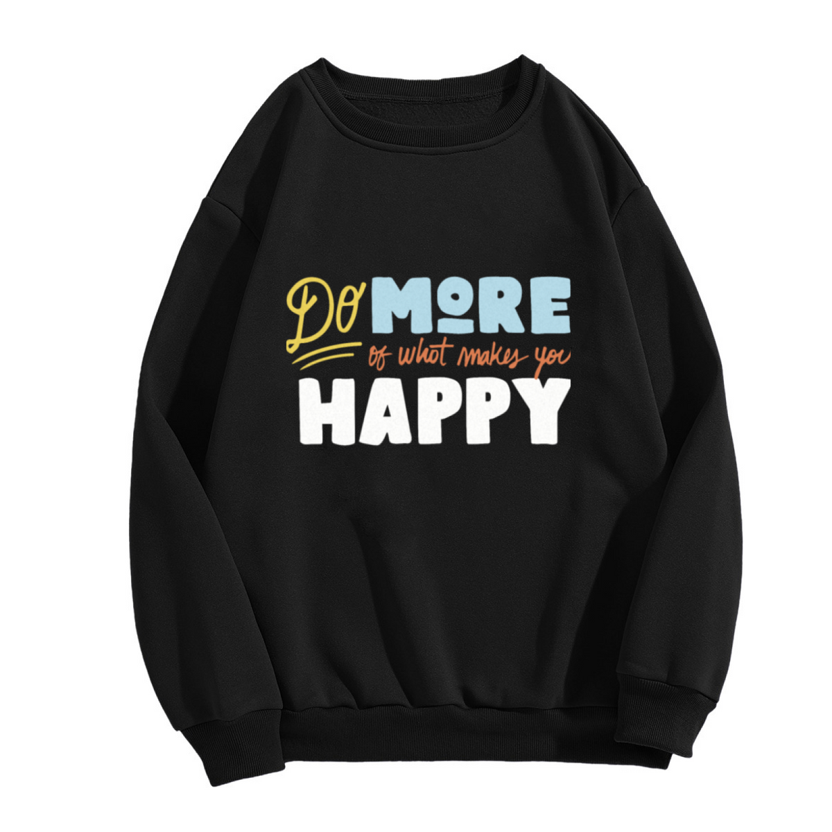 Do More Of What Makes You Happy Crewneck Sweatshirt, Retro Typography Quote Pullover, Positive Vibes Gift