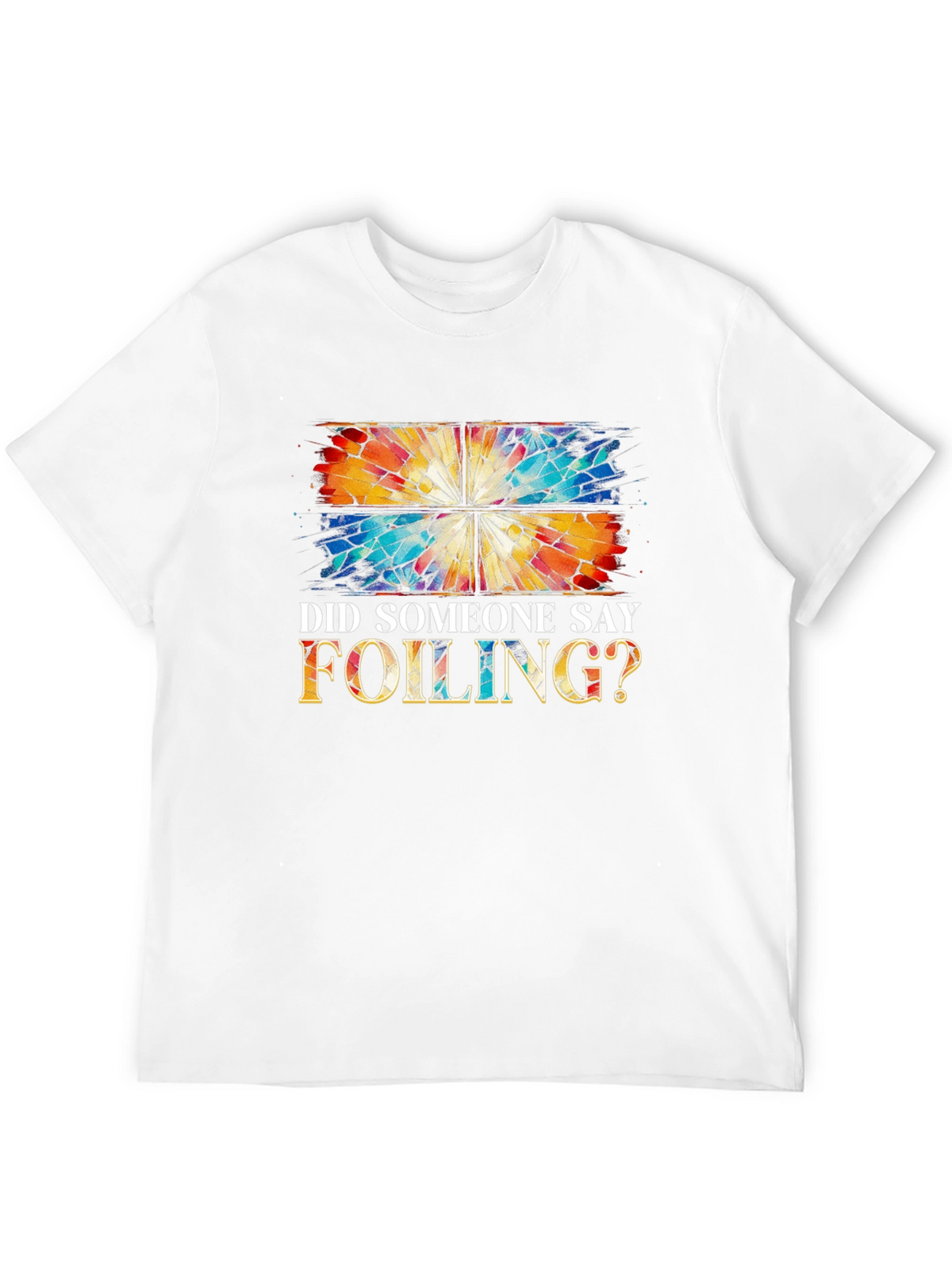 Did Someone Say Foiling? T-Shirt