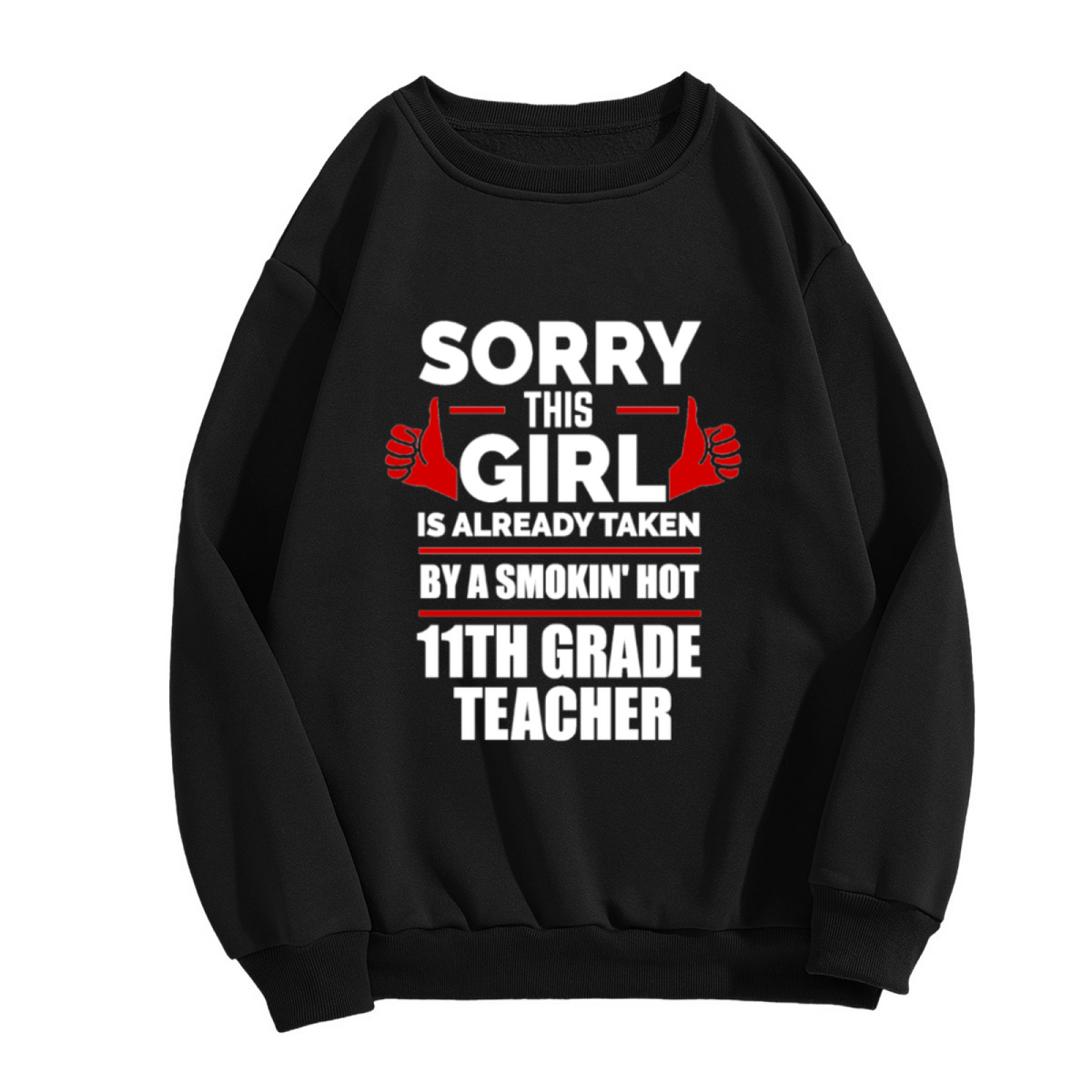 Taken By A Smokin' Hot 11th Grade Teacher Funny Crewneck Sweatshirt | Teacher Relationship Brag Graphic Pullover, Teacher Gift