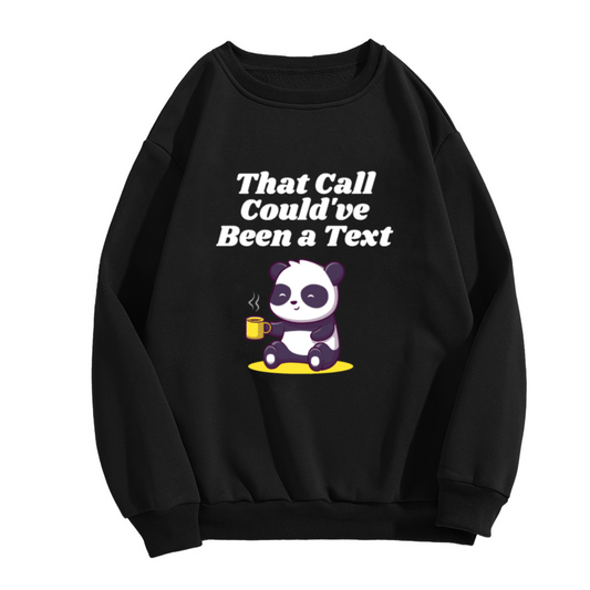 That Call Could've Been A Text Funny Panda Coffee Crewneck Sweatshirt | Introvert Phone Humor Pullover, Cozy Gift Top