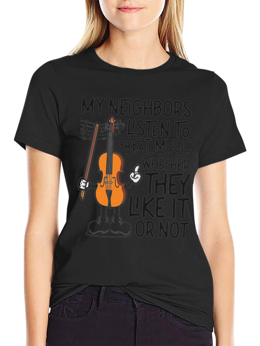Funny Music T-Shirt - My Neighbors Listen To Great Music
