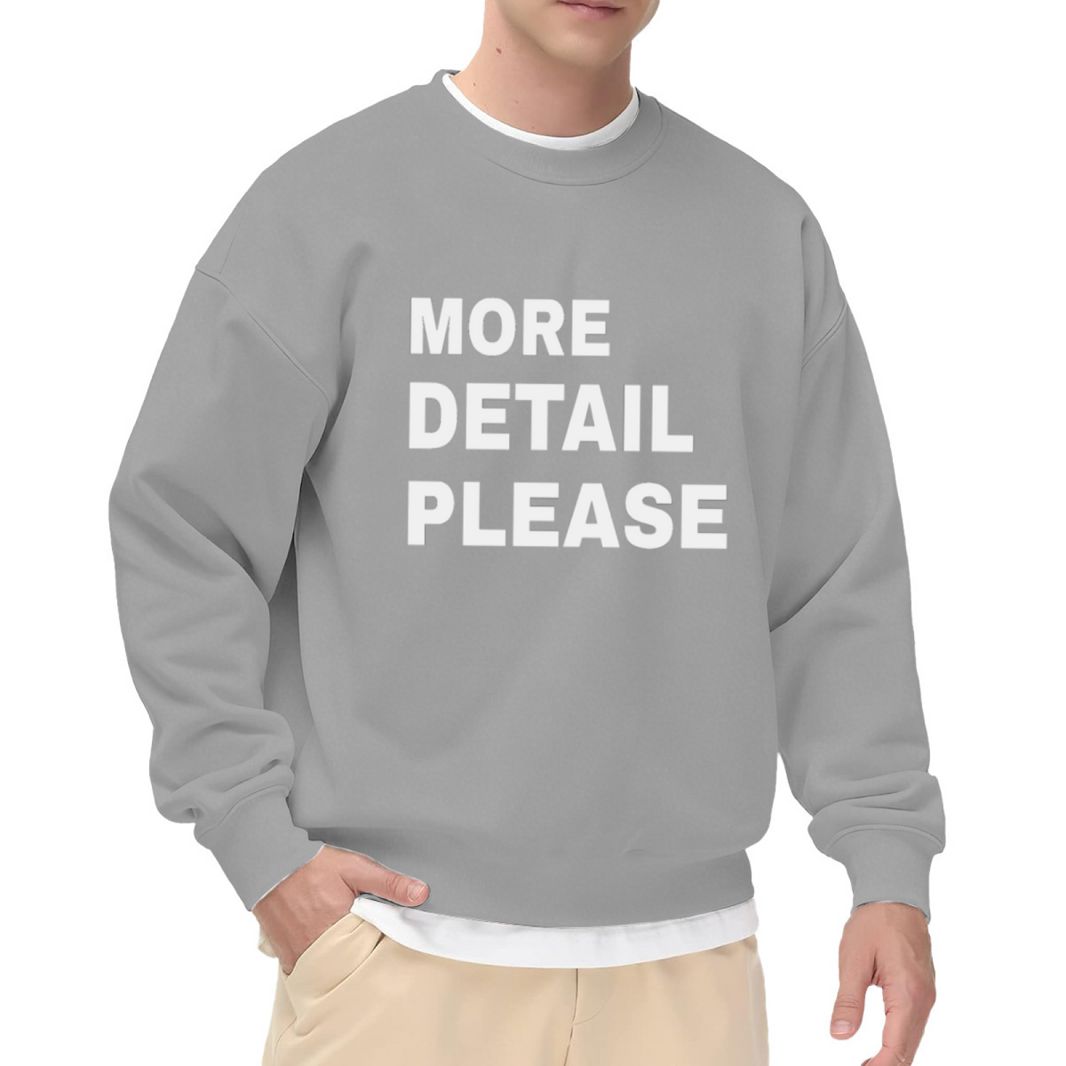 More Detail Please Crewneck Sweatshirt - Bold Minimal Quote Pullover, Sassy Statement Streetwear, Clean Graphic Top