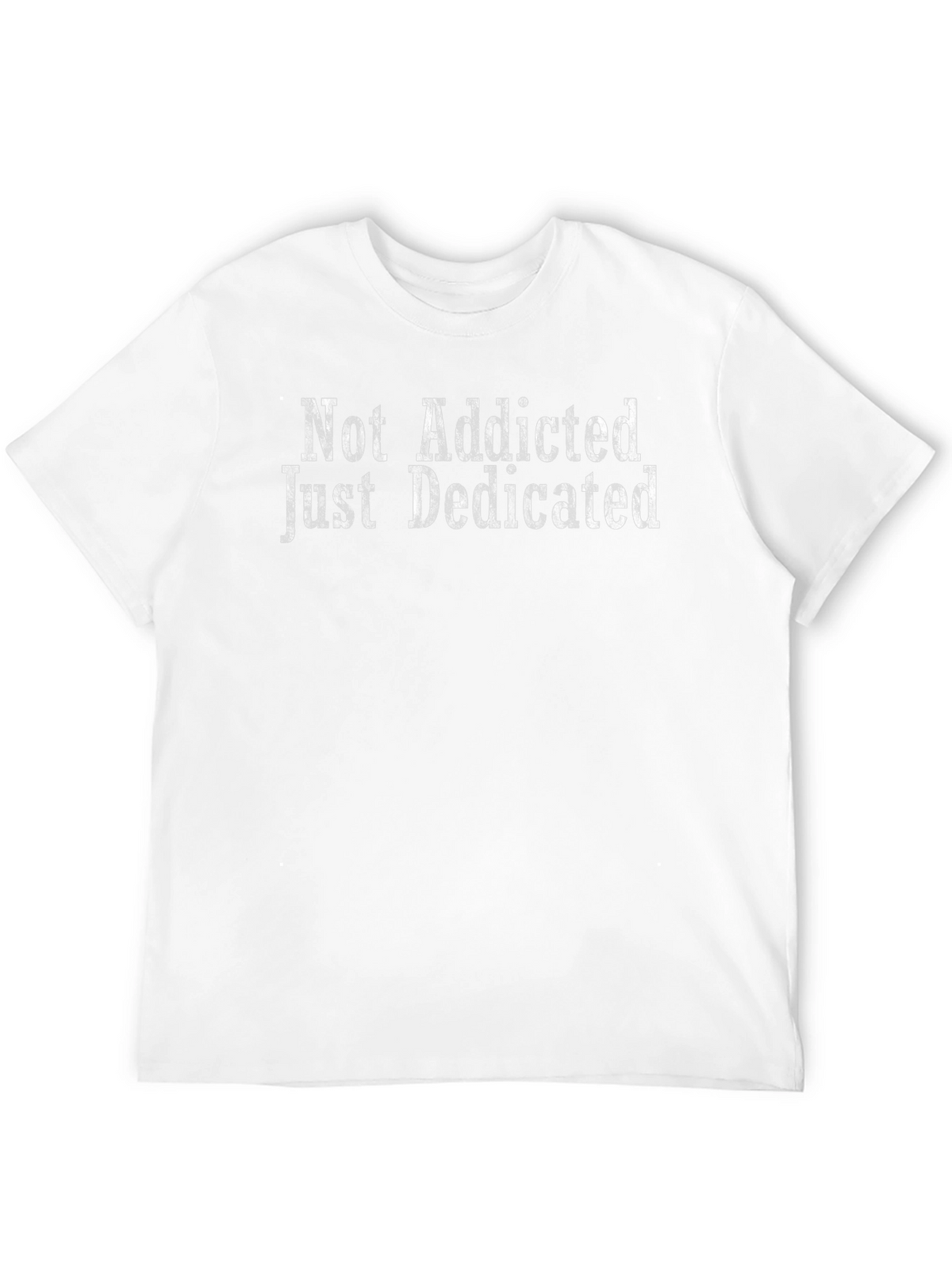 Not Addicted Just Dedicated Black T-Shirt