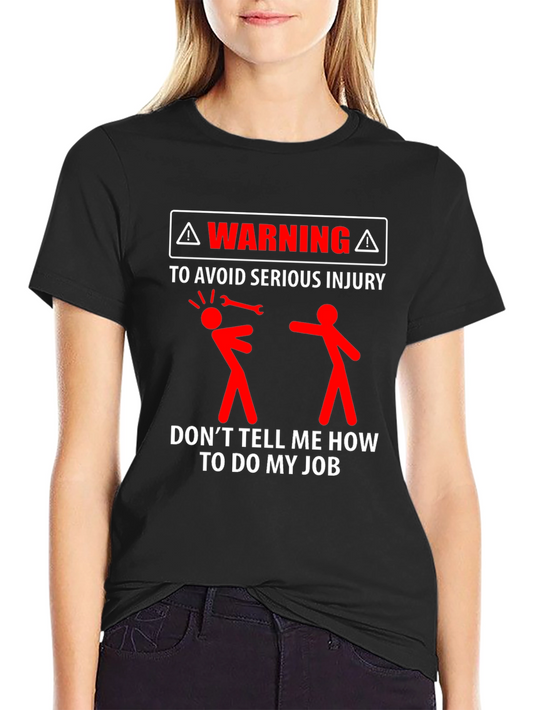 Warning Dont Tell Me How to Do My Job Black T-Shirt