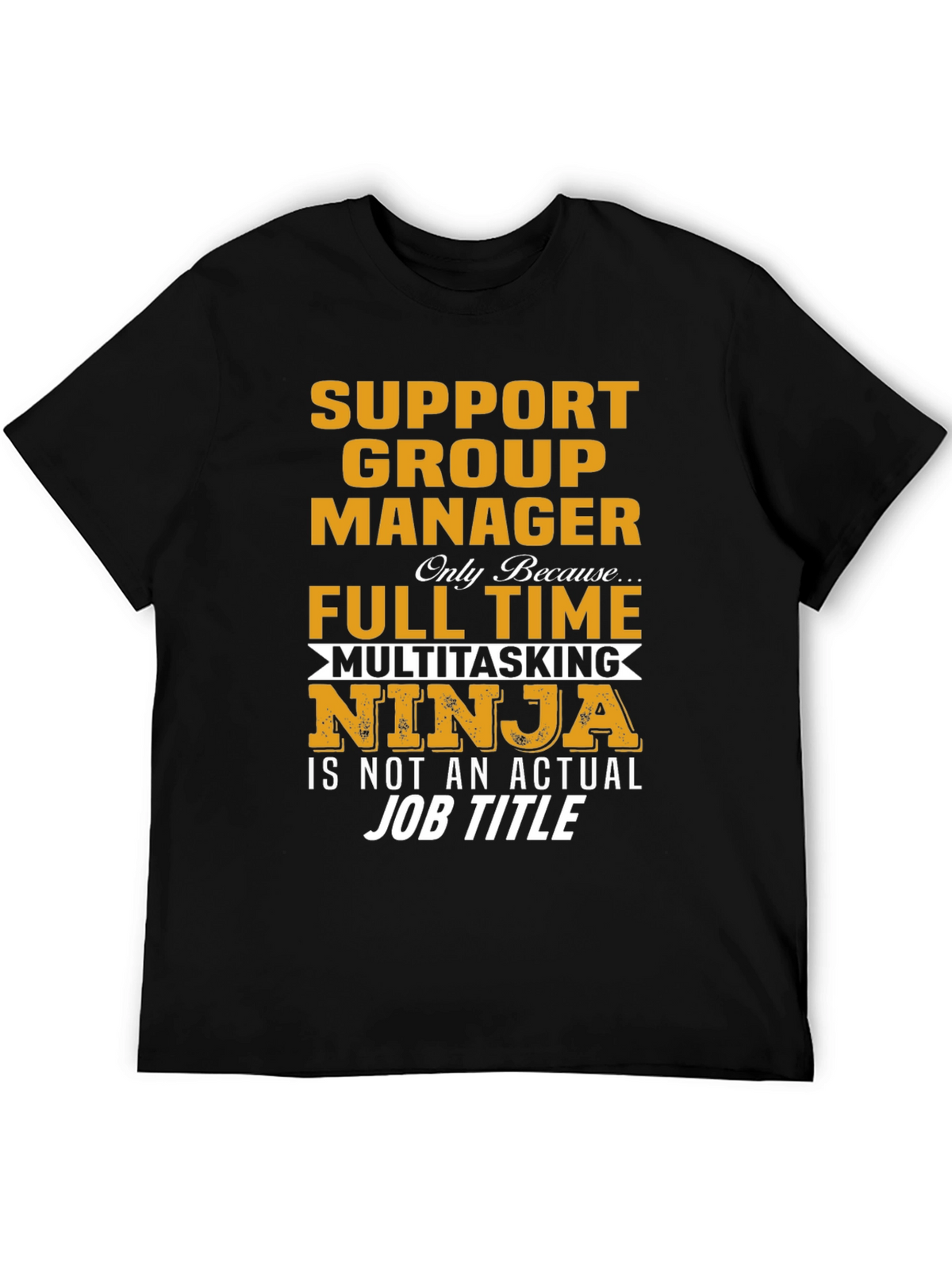 Support Group Manager Multitasking Ninja T-Shirt