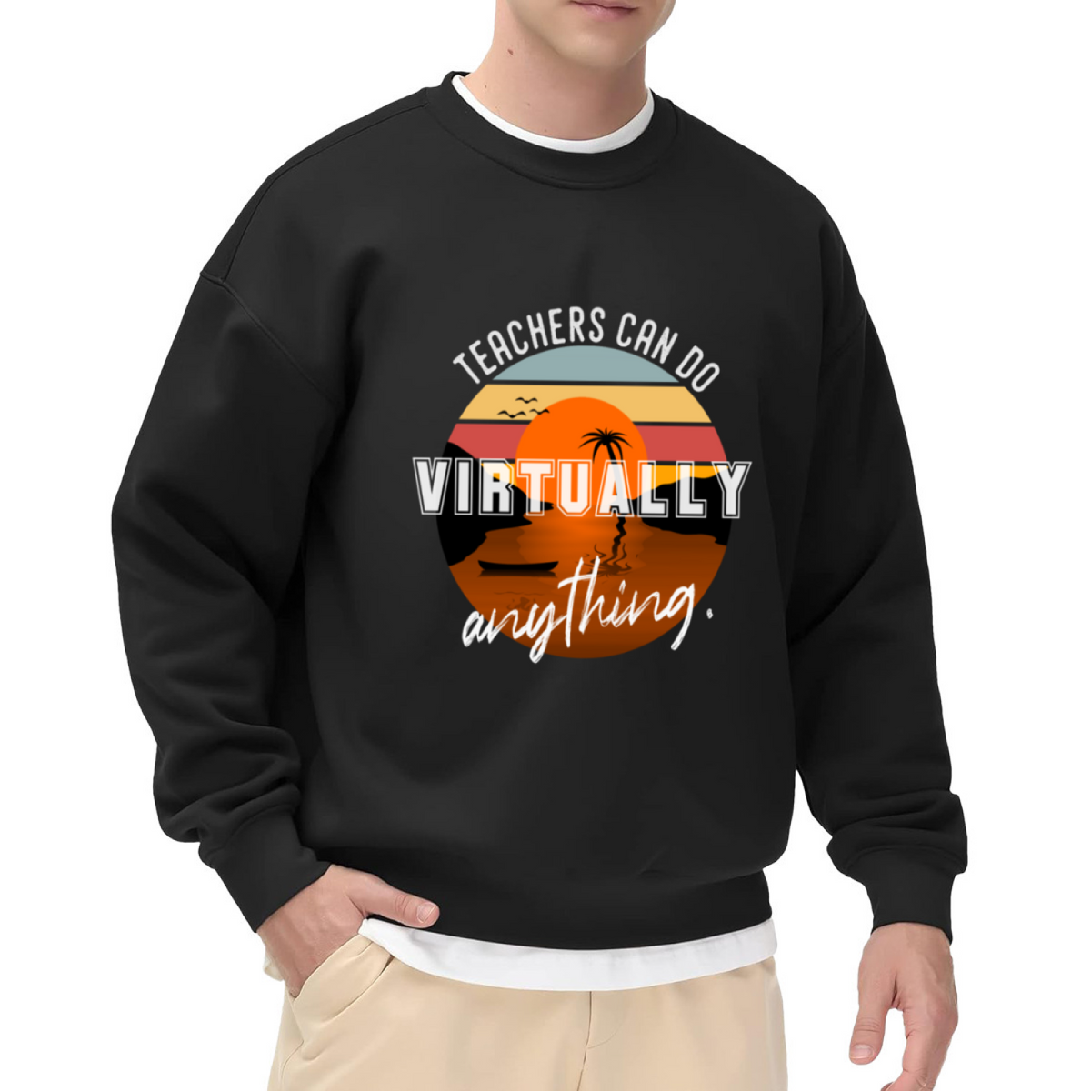 Teachers Can Do Virtually Anything Retro Sunset Crewneck Sweatshirt, Funny Teacher Appreciation Gift Graphic Pullover, Educator Pride Casual Wear