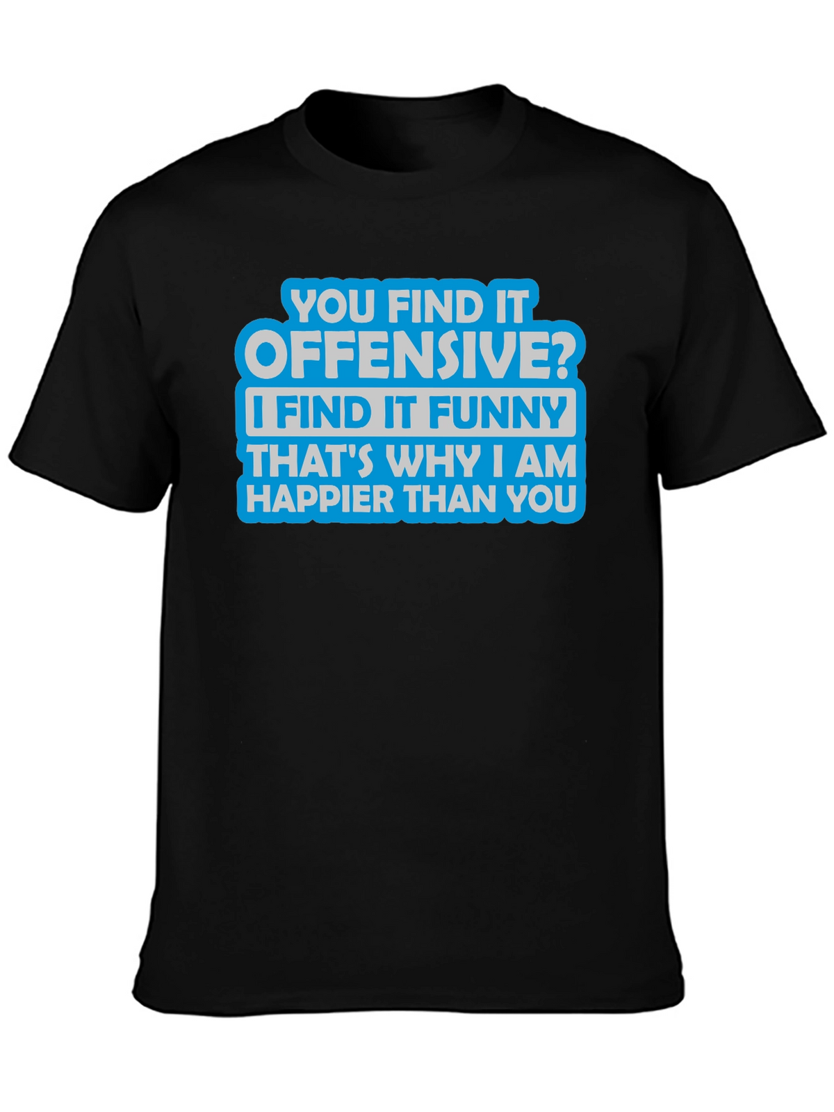 Offensive? Funny T-Shirt - Sarcastic Humor Tee
