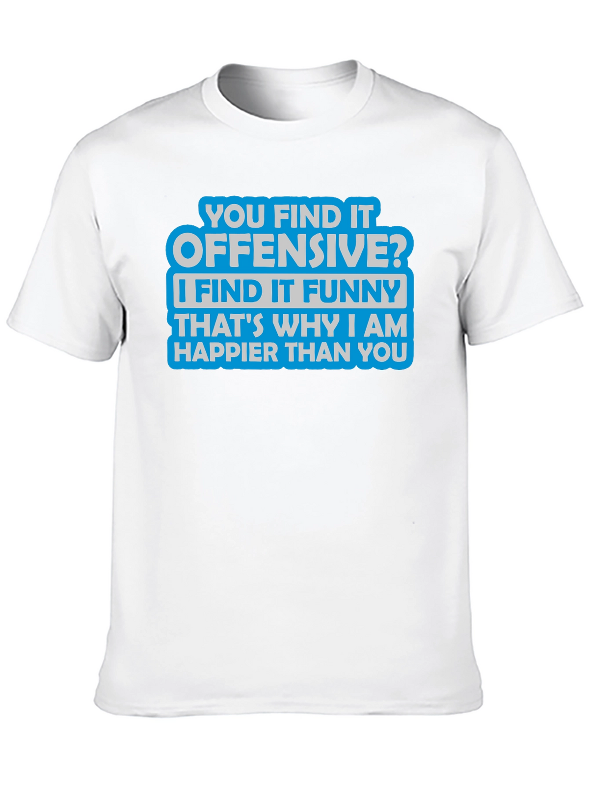 Offensive? Funny T-Shirt - Sarcastic Humor Tee