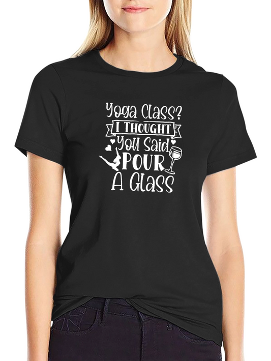 Yoga Class? Pour a Glass T-Shirt