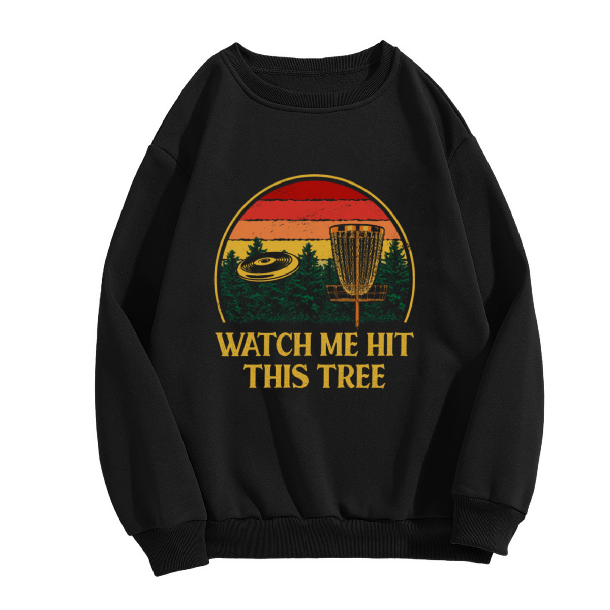 Watch Me Hit This Tree Disc Golf Retro Sunset Crewneck Sweatshirt | Funny Frisbee Golfer Humor Pullover, Disc Golf Gift