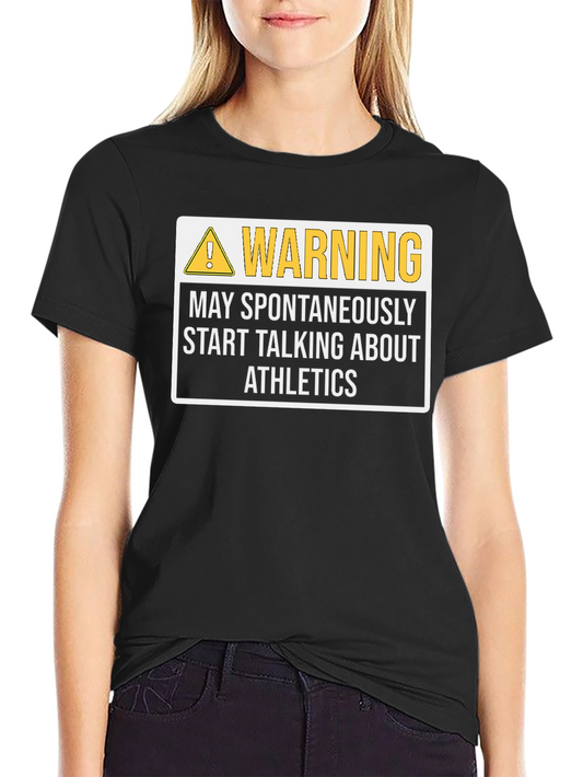 Warning May Spontaneously Start Talking About Athletics T-Shirt
