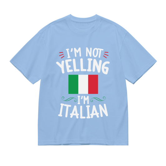 I'm Not Yelling I'm Italian Italy Flag Funny Heritage Tee