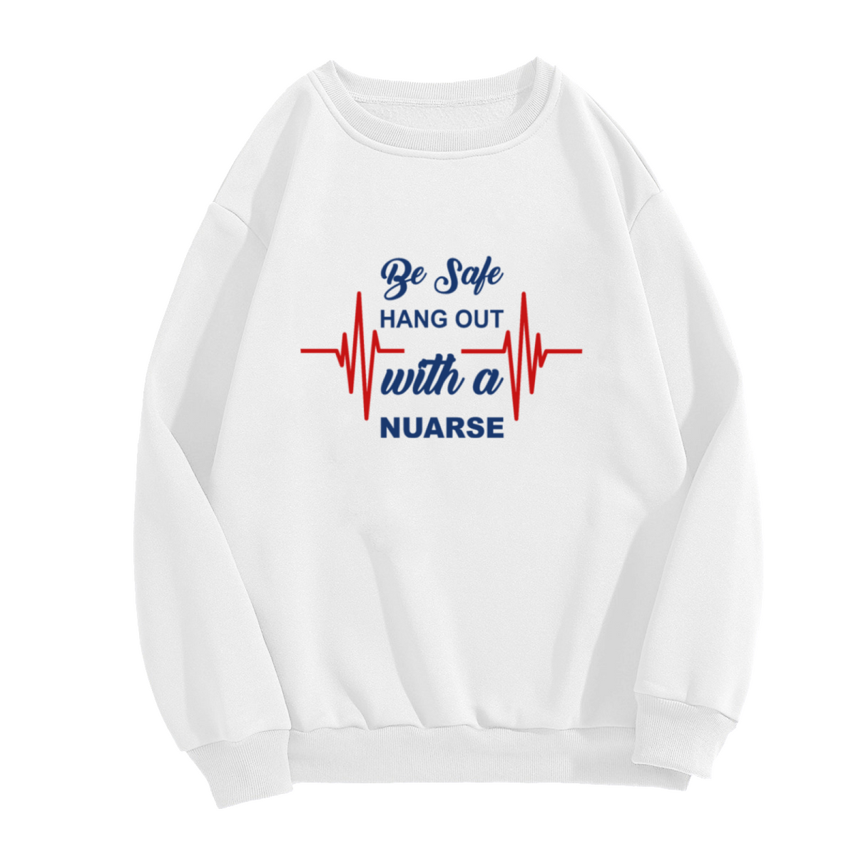 Be Safe Hang Out with a Nurse Heartbeat ECG Crewneck Sweatshirt for Nursing Students and Medical Staff
