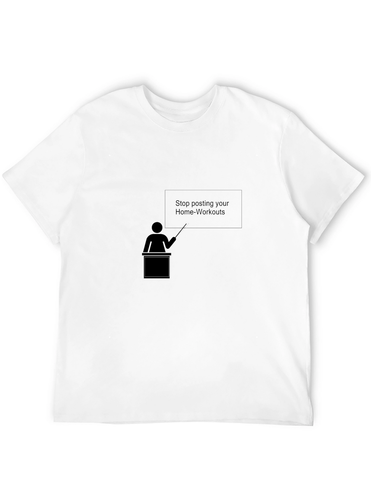 Stop Posting Home Workouts T-Shirt
