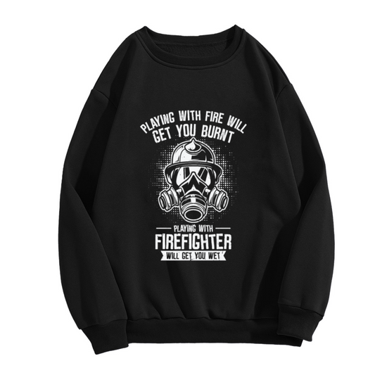 Playing With Firefighter Will Get You Wet Crewneck Sweatshirt, Funny Firefighter Helmet Pullover, Fireman Gift