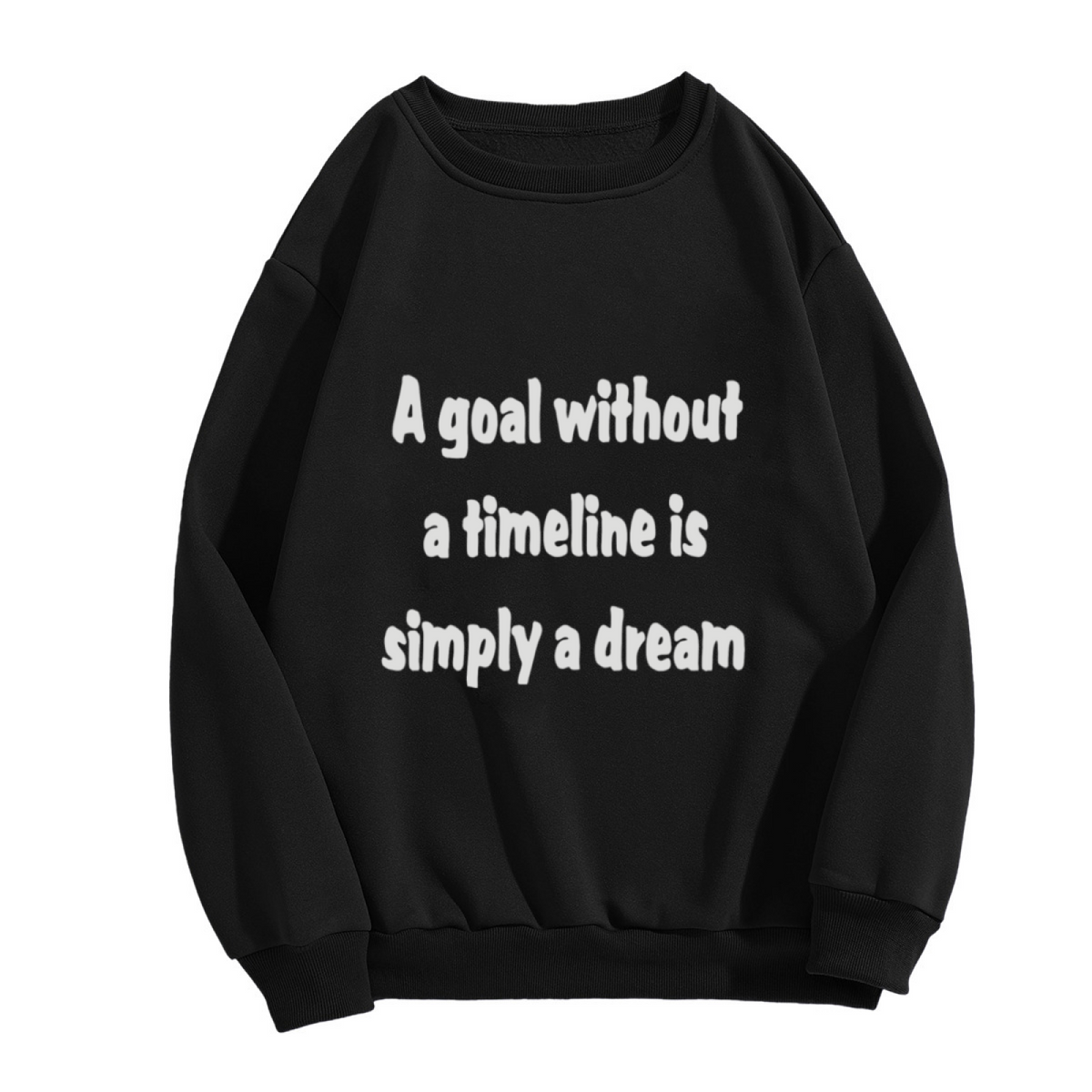 A Goal Without A Timeline Is Simply A Dream Sweatshirt | Motivational Goal Setting Quote Graphic Crewneck, Inspirational Pullover Top, Dreamer Gift
