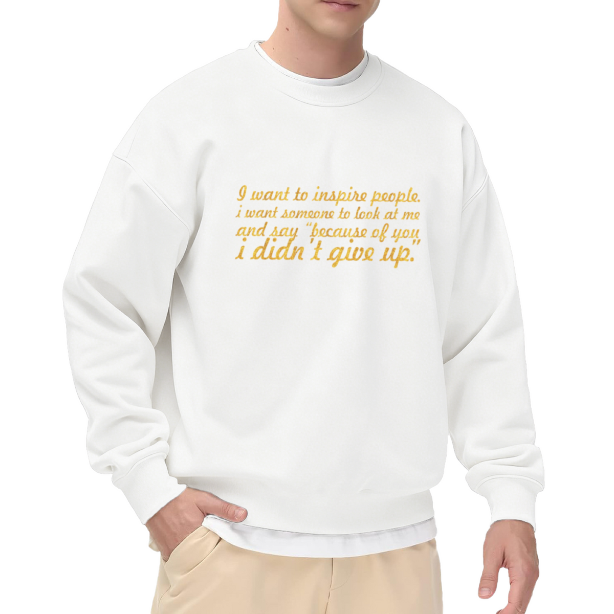 Inspire Others Crewneck Sweatshirt with Motivational Quote Because Of You I Didn't Give Up