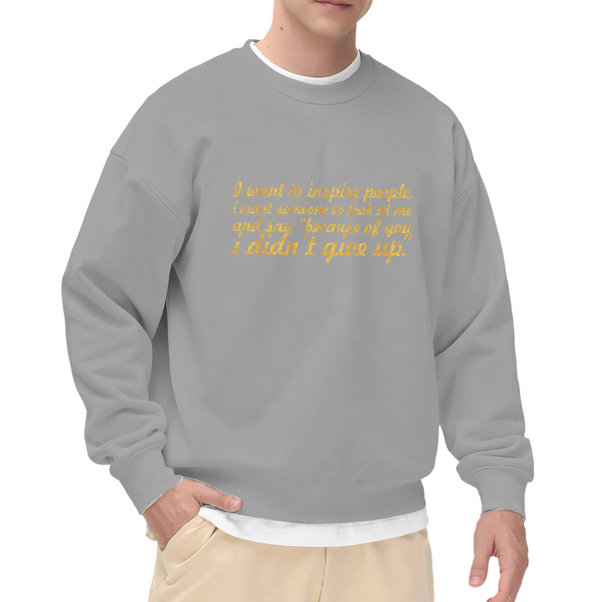 Inspire Others Crewneck Sweatshirt with Motivational Quote Because Of You I Didn't Give Up