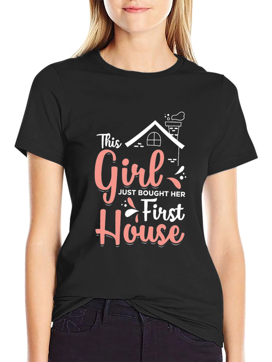 New Homeowner T-Shirt - This Girl Bought Her First House