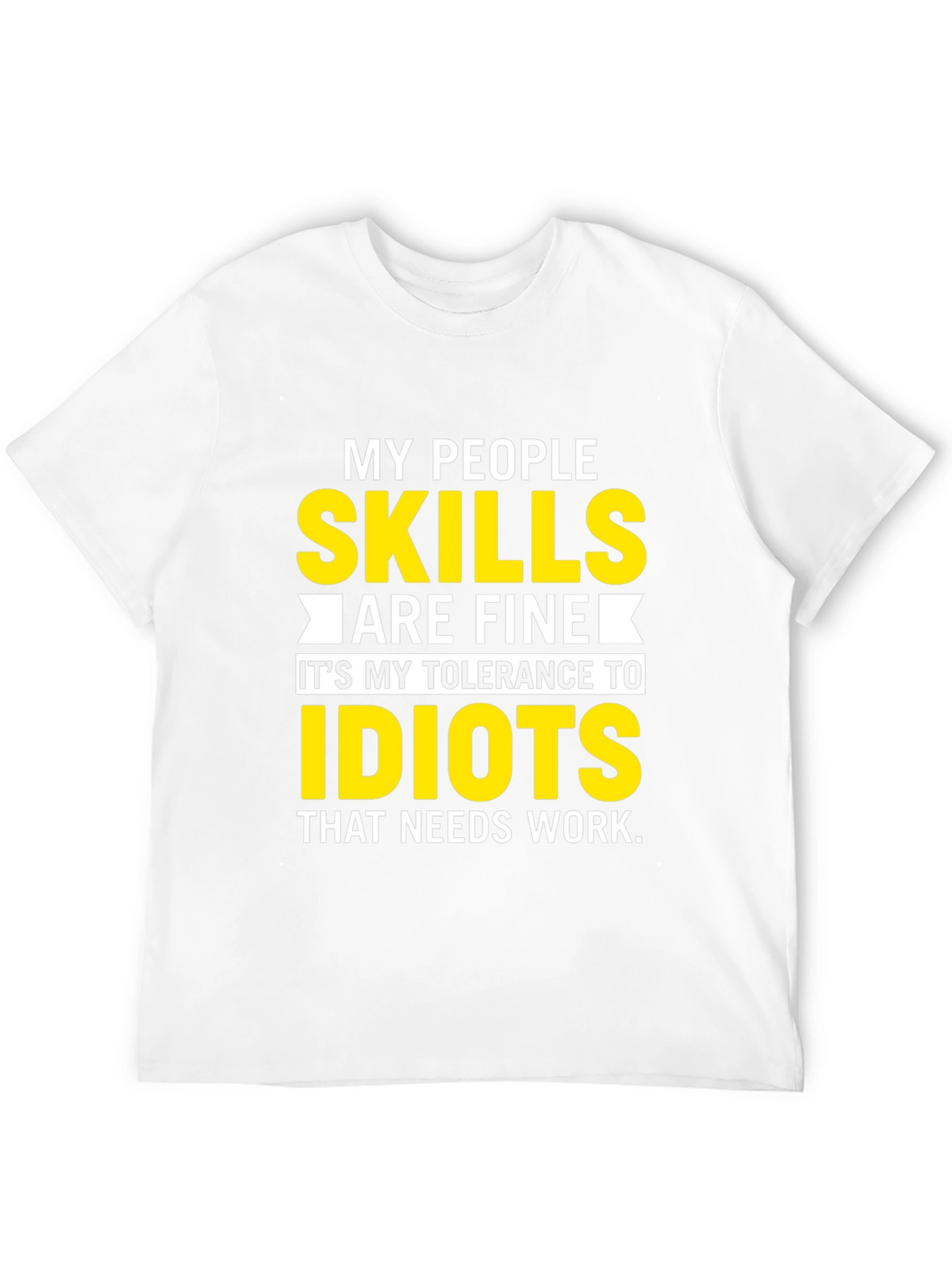 My People Skills T-Shirt: Tolerance to Idiots