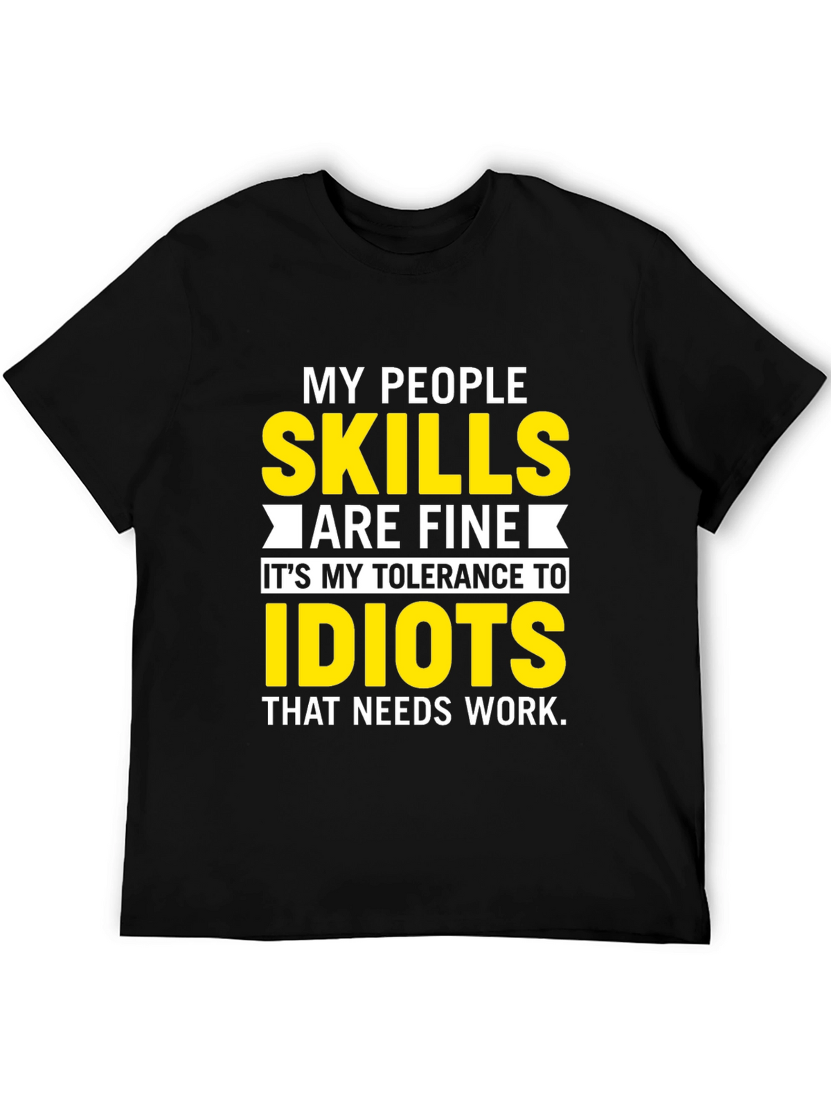 My People Skills T-Shirt: Tolerance to Idiots